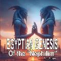 Egyptian Genesis of the Nephilim