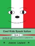 Cool Kids Speak Italian - Book 1: Enjoyable activity sheets, word searches & colouring pages in Italian for children of all ages