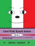 Cool Kids Speak Italian - Book 2: Enjoyable activity sheets, word searches & colouring pages in Italian for children of all ages