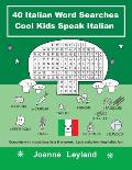 40 Italian Word Searches Cool Kids Speak Italian: Complete with vocabulary lists & answers. Let's make learning Italian fun!