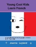 Young Cool Kids Learn French: Fun activities and colouring pages in French for 5-7 year olds