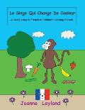 Le Singe Qui Change De Couleur: A lovely story in French for children learning French