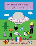 Un Alien Sur La Terre: A lovely story in French for children learning French
