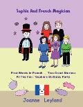 Sophie And The French Magician: First Words In French - Two Great Stories: At The Fair / Sophie's Birthday Party