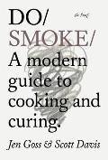 Do Smoke: A Modern Guide to Cooking and Curing