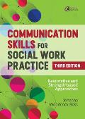 Communication Skills for Social Work Practice: Restorative and Strength-Based Approaches