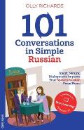 101 Conversations in Simple Russian: Short, Natural Dialogues to Improve Your Spoken Russian From Home