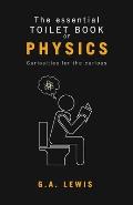 The essential Toilet Book of Physics