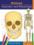 Malbuch Anatomie und Physiologie: Unglaublich detailliertes Arbeitsbuch zum Selbsttest Farbe f?r das Studium Perfektes Geschenk f?r Medizinstudenten,