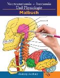 Neuroanatomie + Anatomie und Physiologie Malbuch: 2-in-1-Sammlungssatz Unglaublich detailliertes Arbeitsheft mit Selbsttestfarben f?r Studium und Ents