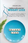 Meditations to Achieve Gastric Band Weight Loss: Meditations using the Power of Hypnosis to Lose Weight and Transform Your Body. Control Cravings, Emo