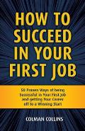 How To Succeed In Your First Job