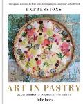 Expressions Art in Pastry Recipes & Ideas for Extraordinary Pies & Tarts