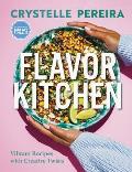 Flavor Kitchen Vibrant Recipes with Creative Twists