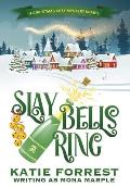 Slay Bells Ring: A Christmas Cozy Mystery Series Book 2
