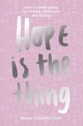 HopeIs The Thing How to keep going no matter what you are facing