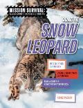 Saving the Snow Leopard: Meet Scientists on a Mission, Discover Kid Activists on a Mission, Make a Career in Conservation Your Mission