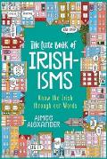 The Little Book of Irishisms: Know the Irish through our Words