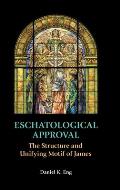Eschatological Approval: The Structure and Unifying Motif of James
