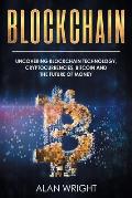 Blockchain: Uncovering Blockchain Technology, Cryptocurrencies, Bitcoin and the Future of Money: Blockchain and Cryptocurrency Exp