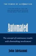 Automated: The concept of continuous result with diminishing involvement.