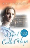 A Girl Called Hope: Large Print Edition