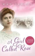 A Girl Called Rose: Large Print Edition
