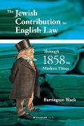 The Jewish Contribution to English Law: Through 1858 to Modern Times