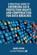 A Practical Guide to Enforcing Data Protection Rights and Compensation for Data Breaches