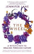The Wheel: A Witch's Path to Healing Through Nature