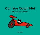 Can You Catch Me Tutu & the Vehicles