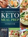 The Comprehensive Keto Meal Prep Cookbook: 600 Healthy Recipes For Family And Friends on Keto Diet