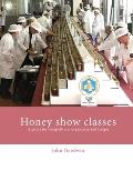 Honey show classes: A guide for competitors, organisers and judges