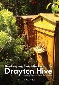 Beekeeping Simplified with the Drayton Hive: Including plans for Home Construction