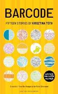 Barcode: Fifteen Stories by Krisztina T?th