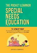 THE POCKET LEARNER - Special Needs Education: The Ultimate Toolkit for Every Parent and Caregiver of a Child or Adult with Special Educational Needs a
