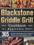 Blackstone Griddle Grill Cookbook for Beginners 2021: 365-Day New Tasty Recipes for Flame-Cooked Perfection with Your Blackstone Griddle