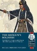The Shogun's Soldiers: The Daily Life of Samurai and Soldiers in EDO Period Japan, 1603-1721. Volume 1