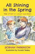 All Shining in the Spring The Story of a Baby who Died