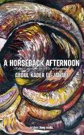 A Horseback Afternoon: Collected poems Written In & Out of Surrealism