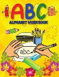 ABC Alphabet Book: Learning to Write Alphabet/ Handwriting Book for Pre-schoolers, Kindergartens