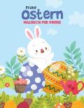 Frohe Ostern Malbuch f?r Kinder: Lustiges Oster-Malbuch f?r Kleinkinder, Vorschulkinder & Kindergarten mit niedlichem Hasen, Osterei