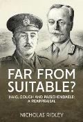 Far from Suitable?: Haig, Gough and Passchendaele: A Reappraisal
