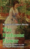 Hothouse Flower: Nurturing Women in the Victorian Conservatory