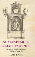 Shakespeare's Silent Partner: An inquiry into the Shakespeare problem and authorship