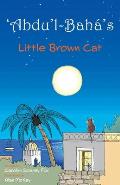 'Abdu'l-Bah?'s Little Brown Cat