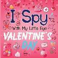 I Spy With My Little Eye Valentine's Day: A Cute Activity Book for Toddlers and Preschoolers To Learn The Alphabet A-Z Perfect Gift for 2-5 Year Olds