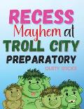 Recess Mayhem at Troll City Preparatory School