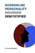 Borderline Personality Disorder Demystified: Effective Psychology Techniques to Combat BPD. A Borderline Personality Disorder Survival Guide