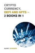 Crypto currency, DeFi and NFTs - 2 Books in 1: Discover the Trends that are Dominating this Market Cycle and Take Advantage of the Greatest Opportunit